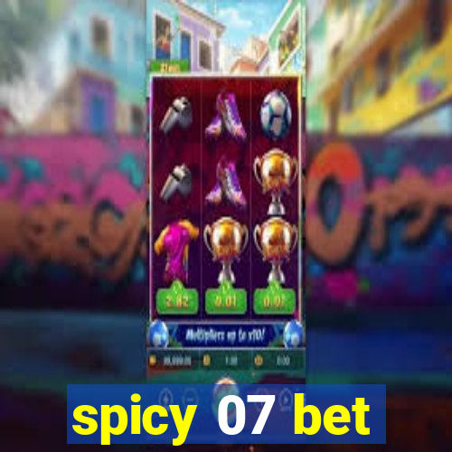 spicy 07 bet